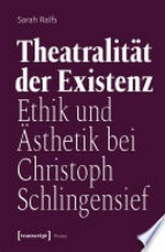 Theatralität der Existenz: Ethik und Ästhetik bei Christoph Schlingensief