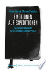Emotionen auf Expeditionen: ein Taschenhandbuch für die ethnographische Praxis
