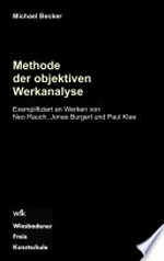 Methode der objektiven Werkanalyse: exemplifiziert an Werken von Neo Rauch, Jonas Burgert und Paul Klee