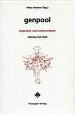 Genpool: Biopolitik und Körper-Utopien ; Beiträge des Symposiums "Genpool, Menschenpark, Freizeitkörper. Vorträge und Diskussionen zur Biopolitik" ; (11. bis 14. Oktober 2001)