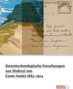 Kunsttechnologische Forschungen zur Malerei von Cuno Amiet 1883 - 1914