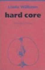 Hard-Core: Macht, Lust und die Traditionen des pornographischen Films