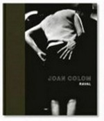 Joan Colom - Raval [anlässlich der Ausstellung Joan Colom - Raval, Fondation Henri Cartier-Bresson, Paris, 25. April bis 30. Juli 2006; Museum Folkwang Essen, 23. September bis 12. November 2006]