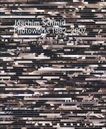 Joachim Schmid, Photoworks: 1982 - 2007; [to coincide with the Exhibition Joachim Schmid, Photoworks 1982 - 2007, organised by Tang Museum, Skidmore College, and showing from 3 February to 29 April 2007; the exhibition will tour to Nederlands Fotomuseum, Rotterdam, and the BildMuseet, Umeå, Sweden in 2008]