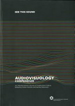 Audiovisuology compendium: see this sound; an interdisciplinary survey of Audiovisual Culture; [... on the occasion of the project See This Sound, jointly realized by the Ludwig Boltzmann Institute Media.Art.Research and the Lentos Art Museum Linz ...]