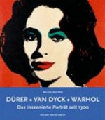 Dürer - Van Dyck - Warhol: das inszenierte Porträt seit 1300 ; [anlässlich der Sonderausstellung Glanz und Glamour - Wunsch und Wirklichkeit. Das Menschenbild von Van Dyck bis Andy Warhol, Städtische Galerie Überlingen, 3.6. - 22.10.2006]