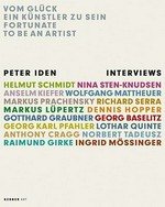 Vom Glück ein Künstler zu sein: Peter Iden Interviews