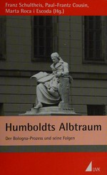 Humboldts Albtraum: der Bologna-Prozess und seine Folgen