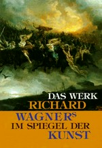 Das Werk Richard Wagners im Spiegel der Kunst