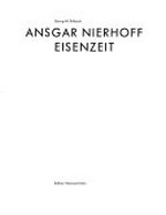 Ansgar Nierhoff, Eisenzeit [Moderne Galerie d. Saarland-Museums, Saarbrücken 1988; Museum am Ostwall, Dortmund 1988; Museum Moderner Kunst, Wien 1989]
