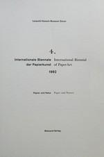 Papier und Natur: 4. Internationale Biennale der Papierkunst 1992 ; [Ausstellung Exhibition 24. Mai - 20. September 1992, Leopold-Hoesch-Museum und Papiermuseum Düren]