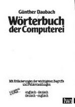 Wörterbuch der Computerei: mit Erläuterungen der wichtigsten Begriffe und Fehlermeldungen ; englisch-deutsch, deutsch-englisch