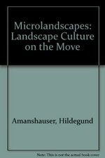 Mikrolandschaften: landscape culture on the move