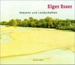 Elger Esser: Veduten und Landschaften 1996 - 2000