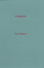 In Berlin - Ayşe Erkmen [Galerie von der Tann, Berlin]