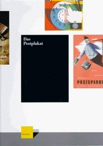 Das Postplakat 1880 bis 1989: eine Publikation des Museums für Post und Kommunikation Frankfurt am Main anläßlich de gleichnamigen Ausstellung; [(16.11.1995 - 11.2.1996)]