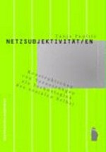 Netzsubjektivität/en: Konstruktionen von Vernetzung als Technologien des sozialen Selbst ; eine empirische Untersuchung in Modellprojekten der Informatik