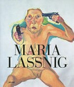 Maria Lassnig ; [anläßlich der Ausstellung "Maria Lassnig - Die Kunst, die Macht Mich Immer Jünger", Städtische Galerie im Lenbachhaus München, 27.2. - 30.5.2010]