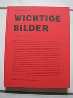 Wichtige Bilder: Fotografie in der Schweiz; [dieses Buch erscheint anläßlich der Ausstellung Wichtige Bilder im Museum für Gestaltung, Zürich, 28. Juni bis 26. August 1990]