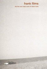 Frank films: the film and video work of Robert Frank; [erscheint zum Diagonale Special "Robert Frank - Retrospektive der Filme und Videos"im Rahmen von Graz 2003, Kulturhauptstadt Europas im Augartenkino kiz, Graz, 11. - 21. September 2003]
