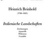 Heinrich Reinhold (1788 - 1825) ; italienische Landschaften ; Zeichnungen, Aquarelle, Ölskizzen, Gemälde ; [eine Ausstellung aus Anlaß seines 200. Geburtstages in der Kunstgalerie Gera 1988]