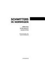 Schwitters in Norwegen: Arbeiten, Dokumente, Ansichten