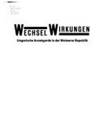 Wechselwirkungen: ungarische Avantgarde in der Weimarer Republik ; [Neue Galerie , Kassel, 9. November 1986 - 1. Januar 1987, Museum Bochum, 10. Januar 1987 - 15. Februar 1987]