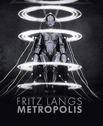 Fritz Langs Metropolis [anlässlich ... der Ausstellung "The Complete Metropolis", Deutsche Kinemathek - Museum für Film und Fernsehen, 21. Januar 2010 - 25. April 2010]