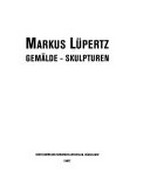 Markus Lüpertz: Gemälde, Skulpturen ; Kunstsammlung Nordrhein-Westfalen, Düsseldorf, [30. März - 2. Juni 1996]