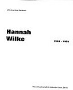 Hannah Wilke: 1940 - 1993 ; [Ausstellung vom 2. September bis zum 8. Oktober 2000 in der NGBK und im Haus am Kleistpark, Berlin]