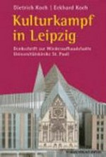Kulturkampf in Leipzig: Denkschrift zur Wiederaufbaudebatte Universitätskirche St. Pauli