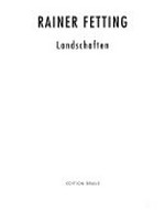 Rainer Fetting - Landschaften [diese Publikation erscheint anlässlich der Ausstellung Rainer Fetting - Landschaften, Kunsthalle in Emden, 28. April - 24. Juni 2001]
