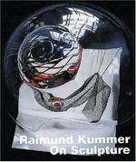 Raimund Kummer: on Sculpture