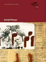 Joseph Beuys [anlässlich der Ausstellung Joseph Beuys im Museum Moderner Kunst Stiftung Ludwig, Wien (4. August 2006 - 29. Oktober 2006) ; Schwerpunkte der Sammlung]