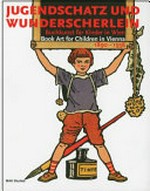 Jugendschatz und Wunderscherlein: Buchkunst für Kinder in Wien 1890 - 1938; [anlässlich der Ausstellung Jugendschatz und Wunderscherlein - Buchkunst für Kinder in Wien 1890 - 1938, MAK Wien, 7.10.2009 - 7.2.2010]