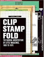 Clip, stamp, fold: the radical architecture of little magazines, 196X to 197X