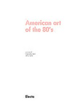 American art of the 80's ; [Trento, Palazzo delle Albere 18.12.1991 - 1.3.1992]