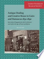 Antique dealing and creative reuse in Cairo and Damascus 1850-1890: intercultural engagements with architecture and craft in the age of travel and reform