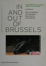 In and out of Brussels: figuring postcolonial Africa and Europe in the films of Herman Asselberghs, Sven Augustijnen, Renzo Martens, and Els Opsomer