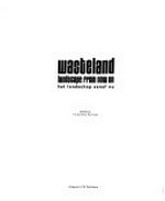 Wasteland: landscape from now on = het landschap vanaf nu; [Fotografie Biënnale Rotterdam]