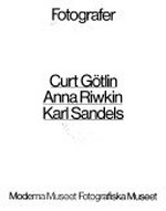 Fotografer: Curt Götlin, Anna Riwkin, Karl Sandels ; [Moderna Museet Stockholm, 10 dec. 1977 - 5 mars 1978]