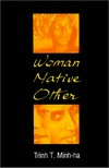 Woman, native, other: writing, postcoloniality and feminism