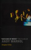 "Our kind of movie" the films of Andy Warhol