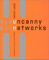 Uncanny networks: dialogues with the virtual intelligentsia