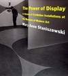 The power of display: a history of exhibition installations at the Museum of Modern Art