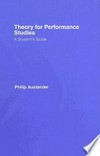 Theory for performance studies: a student's guide