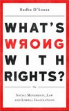 What's wrong with rights? social movements, law and liberal imaginations