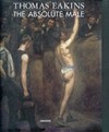Thomas Eakins: the absolute male