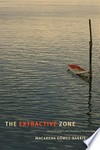 The extractive Zone: social ecologies and decolonial perspectives