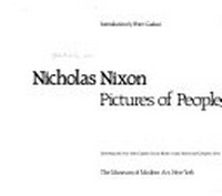 Nicholas Nixon - pictures of people [schedule of the exhibition: The Museum of Modern Art, New York, Sept. 15 - Nov. 13, 1988 ... San Francisco Museum of Modern Art, Sept. 1 - Nov. 5, 1989]
